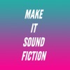 Make It Sound Fiction artwork