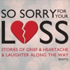 So Sorry For Your Loss: Not Your Average Grief Group artwork