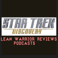 Star Trek Discovery: Leanwarriorreviews podcast