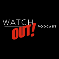 Watch Out! podcast