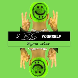  2 Be Yourslef Podcast