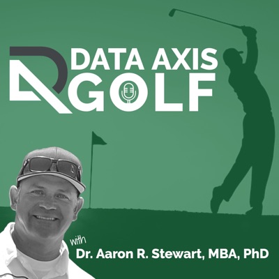Data Axis Golf with Dr. Aaron R. Stewart Data Axis Golf with Dr. Aaron R. Stewart