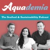 Aquademia: The Seafood and Sustainability Podcast artwork