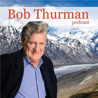 Bob Thurman Podcast podcast