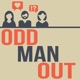 Odd Man Out 46: O.M.O. A.M.A.!