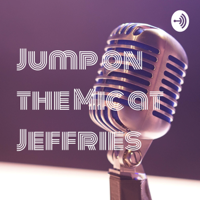 Jump on the Mic at Jeffries podcast