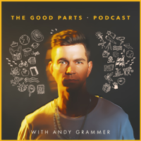 The Good Parts with Andy Grammer podcast