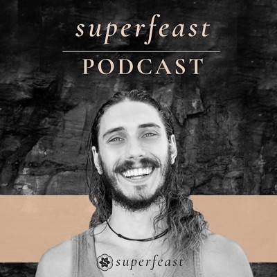 SuperFeast Podcast SuperFeast Podcast