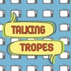 Talking Tropes Podcast artwork