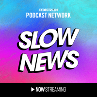 Slow News podcast