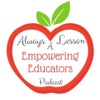 Always A Lesson's Empowering Educators Podcast artwork