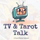 TV and Tarot Talk