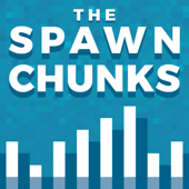 The Spawn Chunks - A Minecraft Podcast - Joel Duggan & Pixlriffs