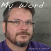 My Word with Douglas E. Welch artwork