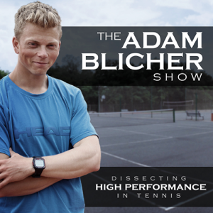 The Adam Blicher Show: Dissecting High Performance In Tennis podcast