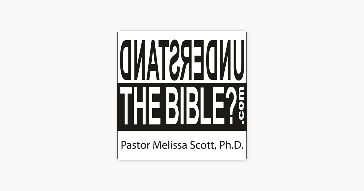 ‎Understand the Bible? Pastor Melissa Scott, Ph.D. on ...