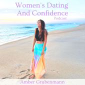 Women's Dating And Confidence Podcast - Amber Grubenmann