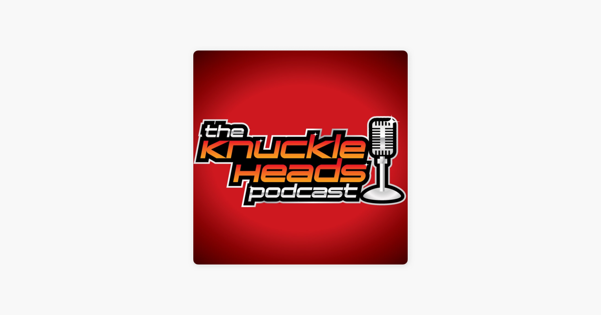 ‎the Knuckleheads On Apple Podcasts