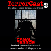 TerrorCast - O podcast mais bizarro do Brasil - Canal Terror