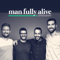 Man Fully Alive Conversations podcast