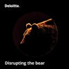 Disrupting the bear, a podcast by Deloitte artwork