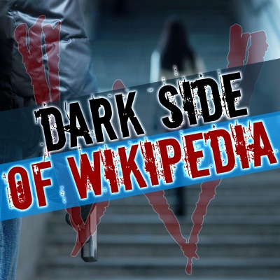 Dark Side of Wikipedia | True Crime & Dark History Dark Side of Wikipedia | True Crime & Dark History