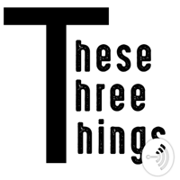 These Three Things podcast