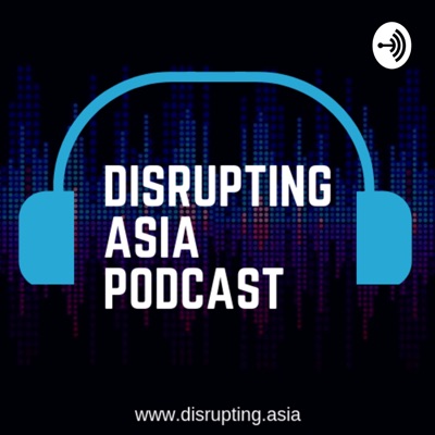 Disrupting Asia Disrupting Asia