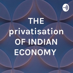 The economic privatisation of india