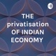 The economic privatisation of india