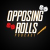 Opposing Rolls: An Almost Actual Play RPG Podcast artwork