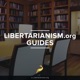 Libertarianism.org Guides