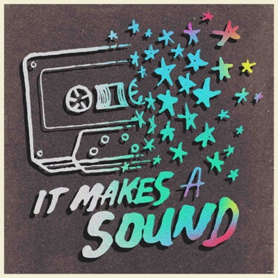It Makes A Sound It Makes A Sound