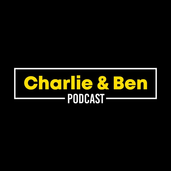 Charlie & Ben Podcast