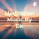 Meditation music || best yoga meditation music by Dk || meditation music for Concentration episode 1