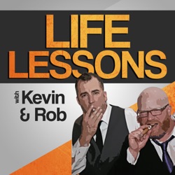 Life Lessons with Kevin and Rob - EPISODE 4