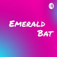 EmeraldBat podcast