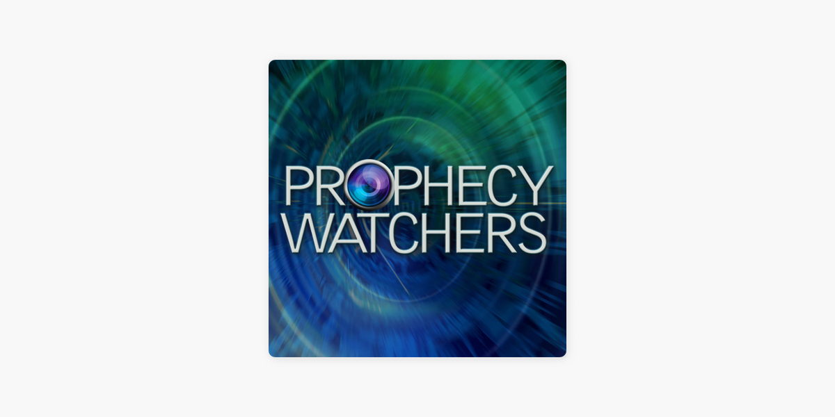 ‎Prophecy Watchers on Apple Podcasts