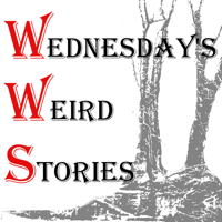 Wednesday's Weird Stories podcast