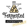 Fermented Adventure The Podcast artwork