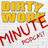 Dirty Work Minute podcast