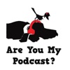 Are You My Podcast? artwork
