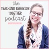 The Teaching Behavior Together Podcast artwork