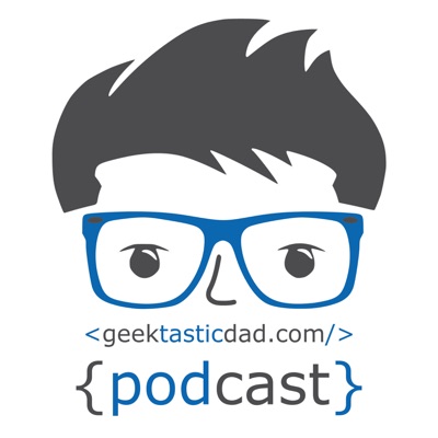 Geektastic Dad Geektastic Dad