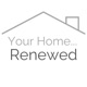 Your Home, Renewed