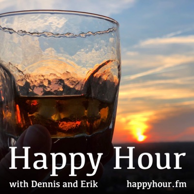 Happy Hour with Dennis and Erik Happy Hour with Dennis and Erik