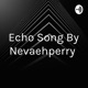 Echo Song By Nevaehperry 