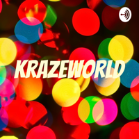KrazeWorld podcast