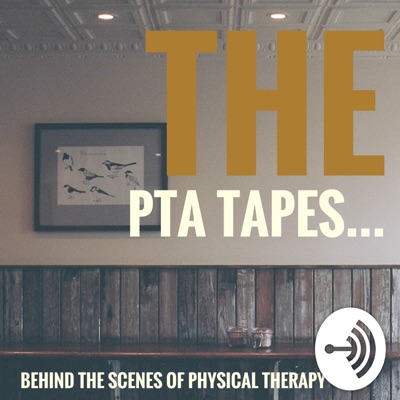 THE PTA TAPES... Behind The Scenes of Physical Therapy THE PTA TAPES... Behind The Scenes of Physical Therapy