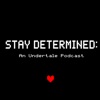 Stay Determined: An Undertale Podcast artwork